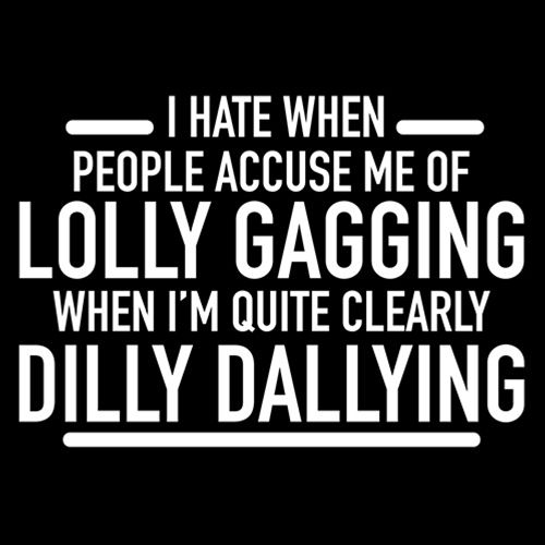 Hate When People Accuse Me Of Lolly Gagg - Funny Tee